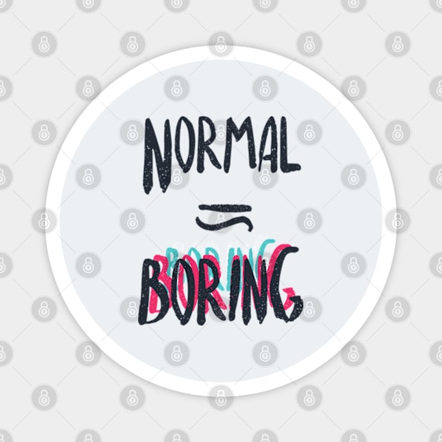 Normal Equals Boring Magnet by Frajtgorski